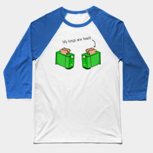 My Lungs Are Toast t-shirt Baseball T-Shirt